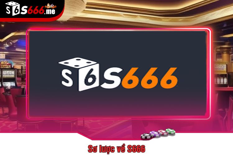 Sơ lược về S666